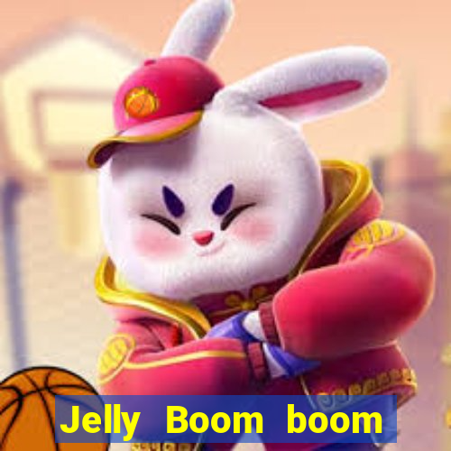 Jelly Boom boom jelly up